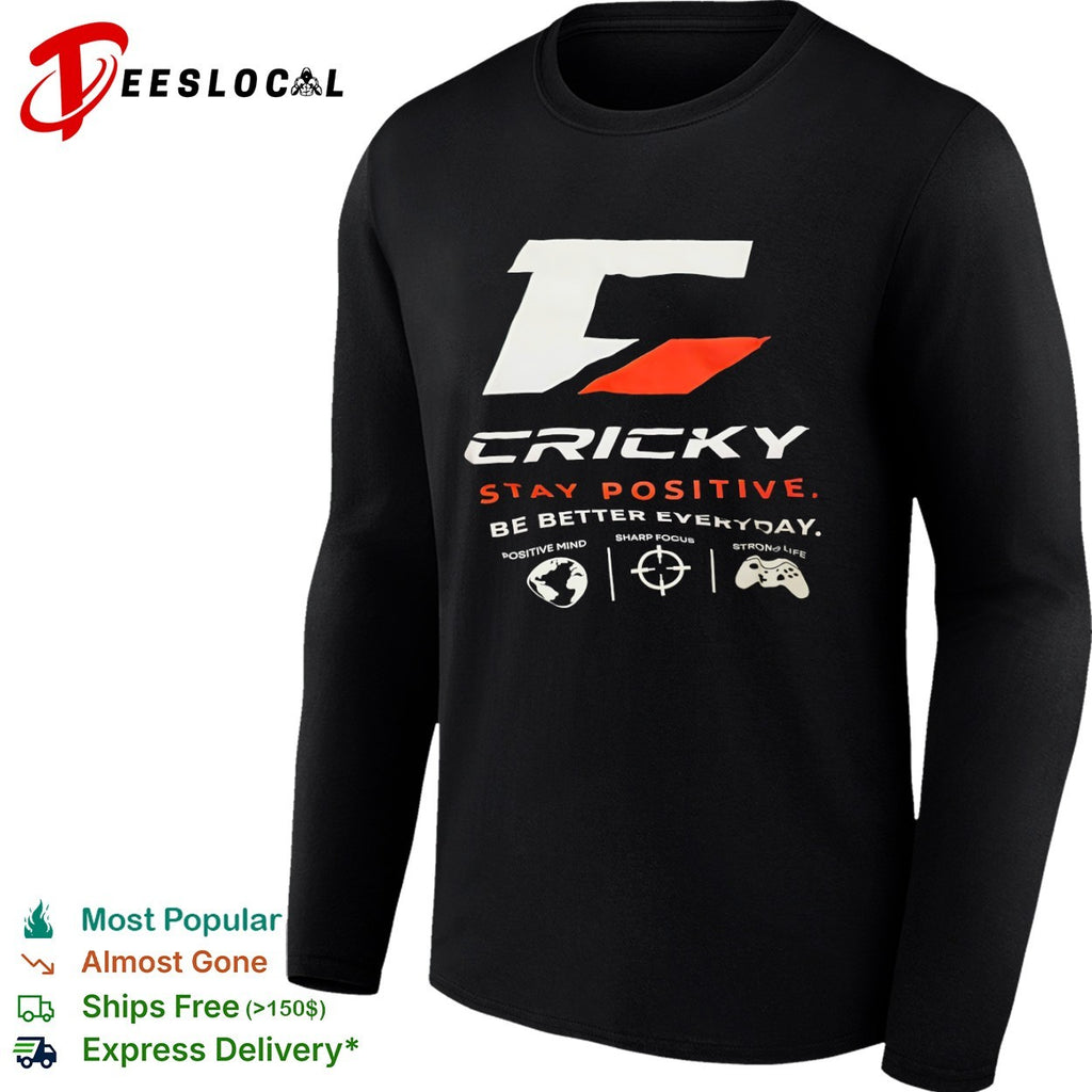 Cricky Stay Positive Be Better Everyday Positive Mind Sharp Focus Strong Life shirt