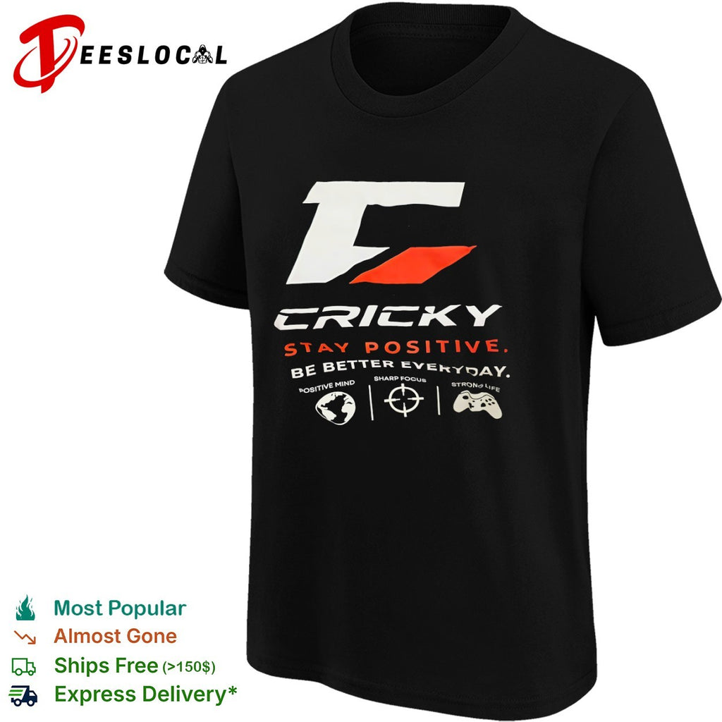 Cricky Stay Positive Be Better Everyday Positive Mind Sharp Focus Strong Life shirt