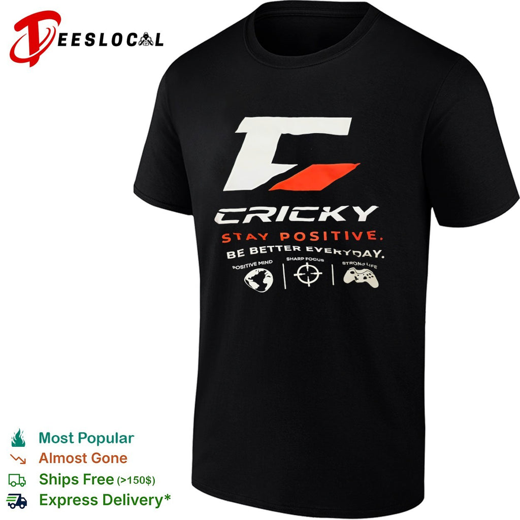 Cricky Stay Positive Be Better Everyday Positive Mind Sharp Focus Strong Life shirt
