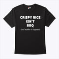 Crispy Rice Isn’t BBQ And Neither Is Cioppino Shirt