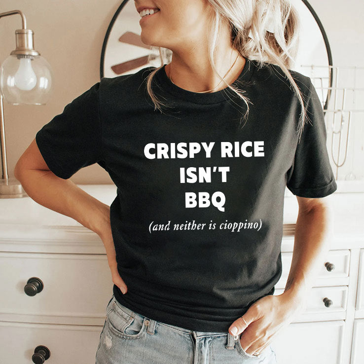 Crispy Rice Isn’t BBQ And Neither Is Cioppino Shirt