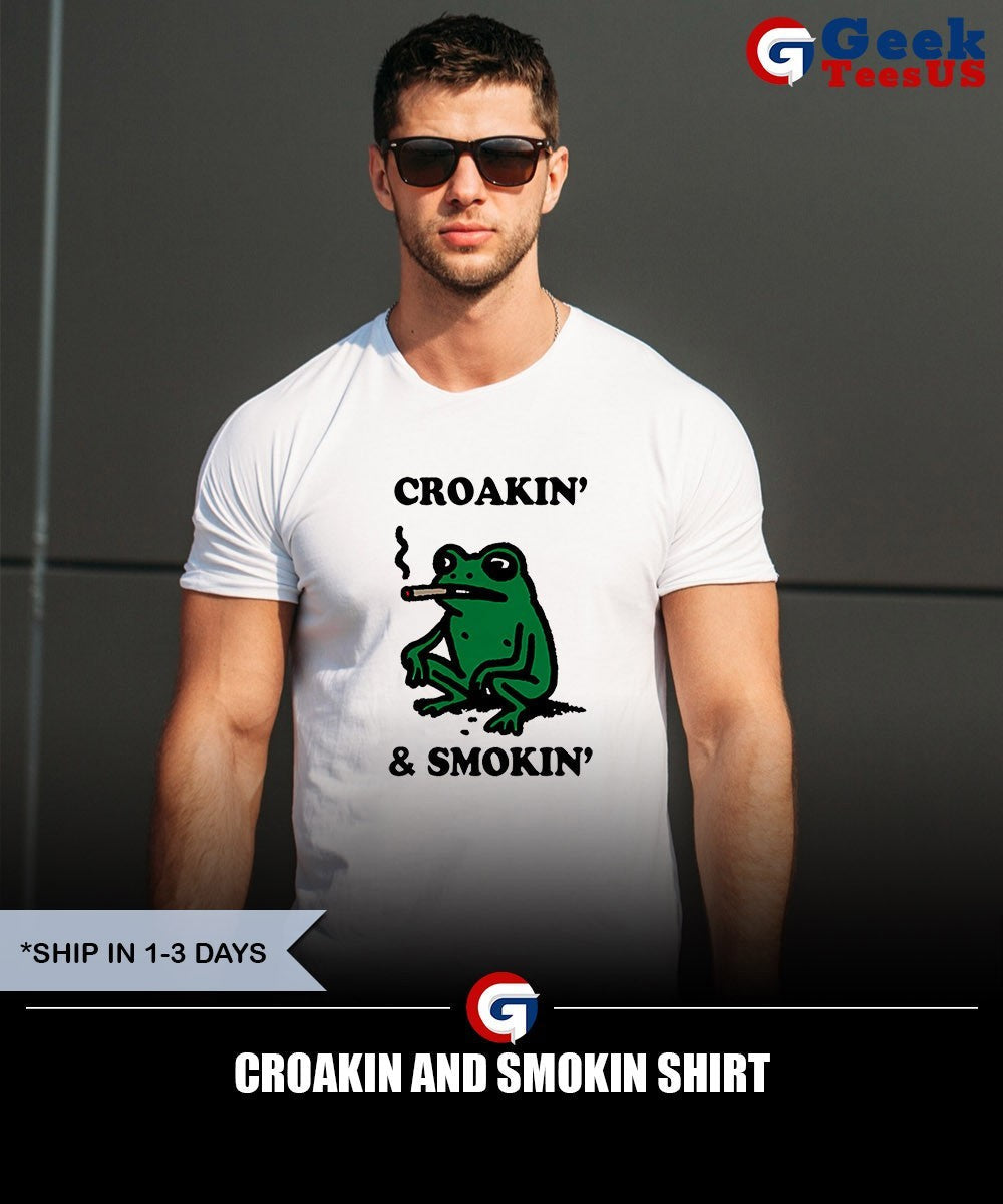 Croakin and Smokin shirt