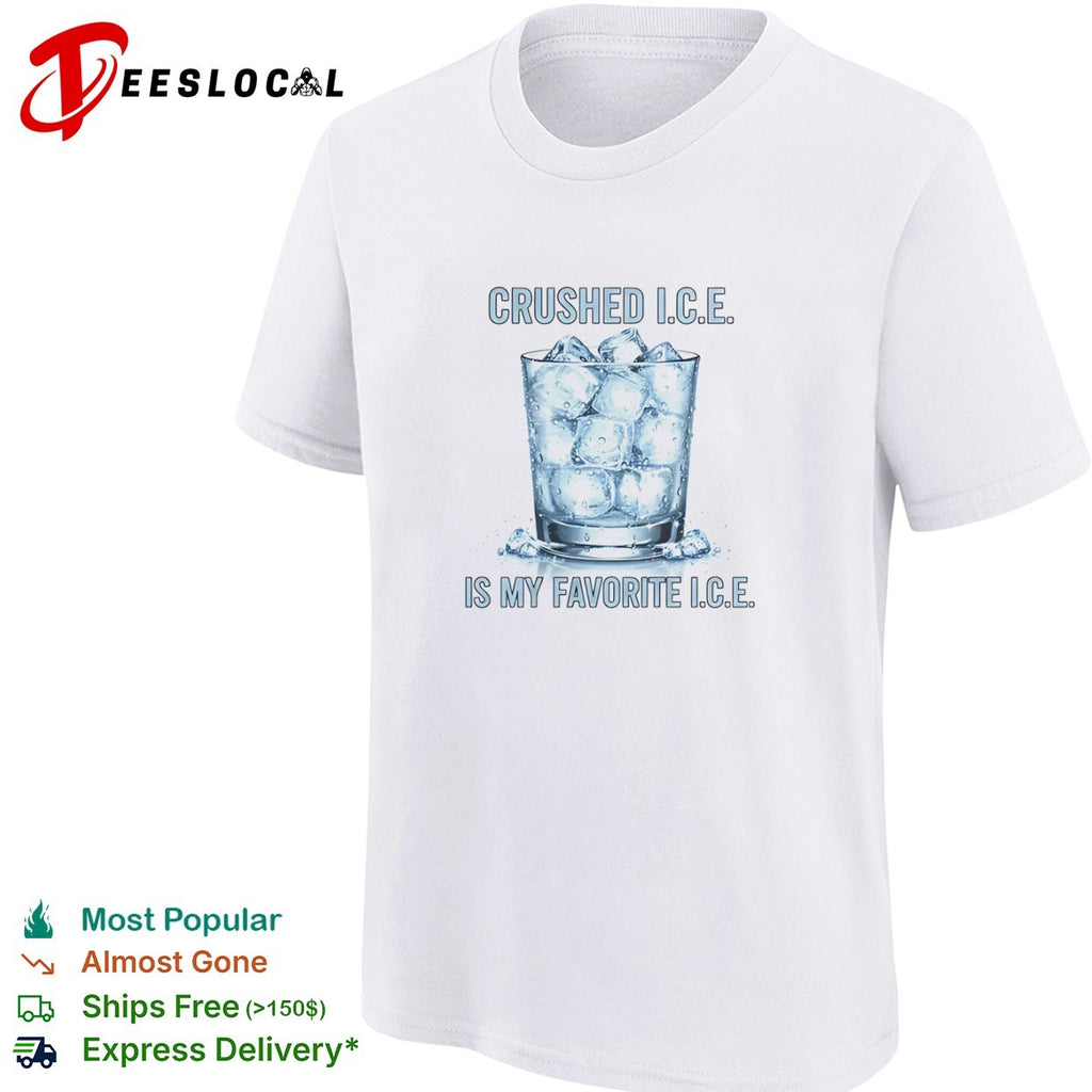 Crushed ICE Is My Favorite ICE shirt