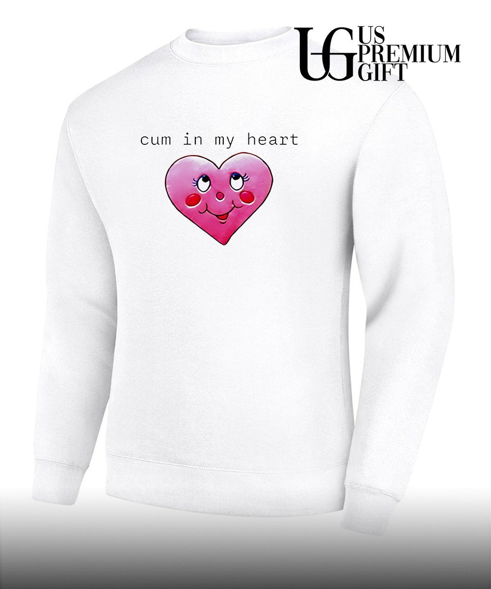 Cum in my heart shirt