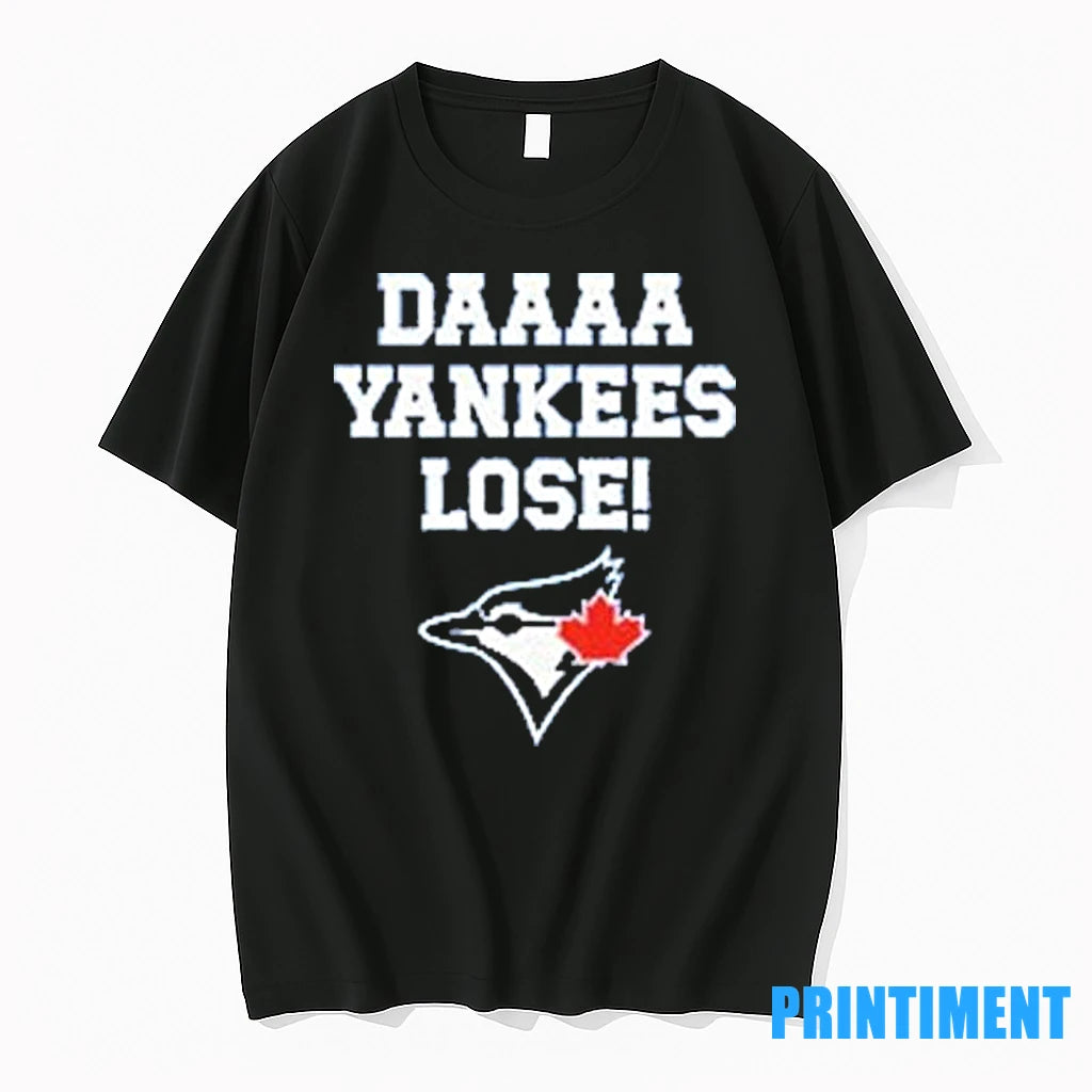 Daaaa Yankees Lose Blue Jays Baseball Tshirts Sweater