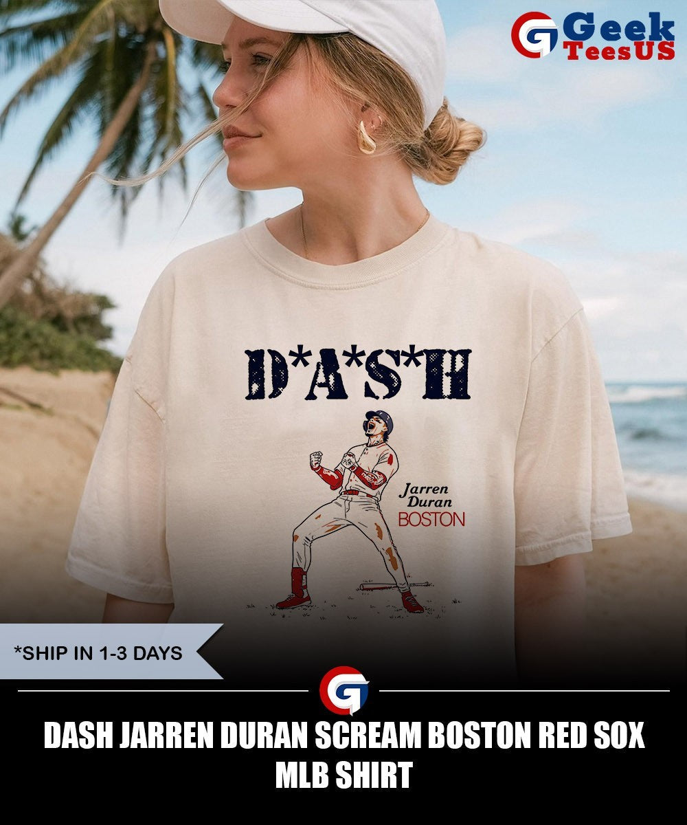 DASH Jarren Duran scream Boston Red Sox MLB shirt
