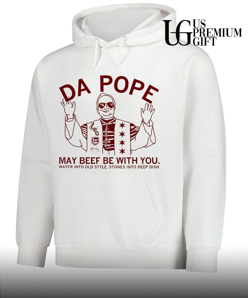 Da Pope may beef be with you water into old style stones into deep dish shirt