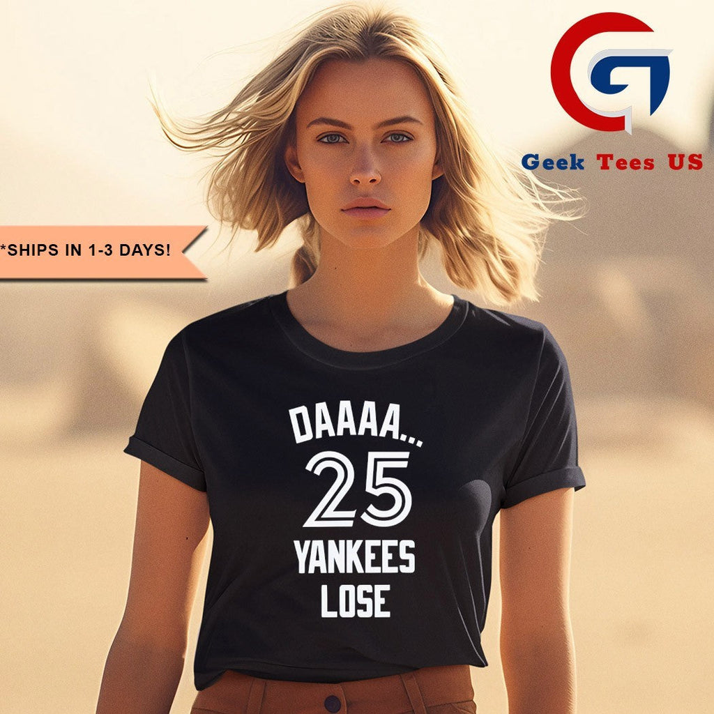 Daaaa 25 Yankees Lose New York Yankees shirt