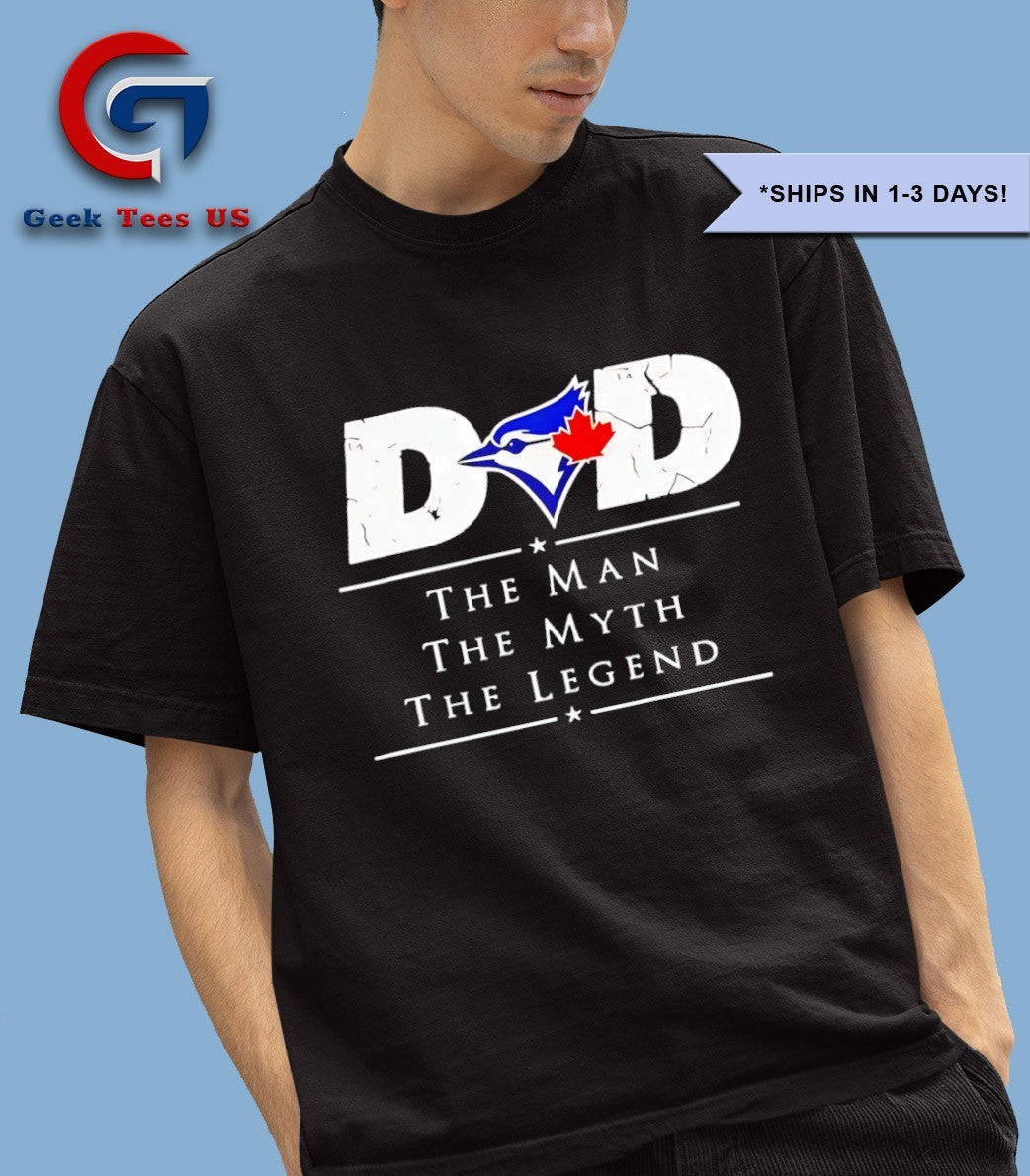 Dad The Man The Myth The Legend Toronto Blue Jays baseball shirt