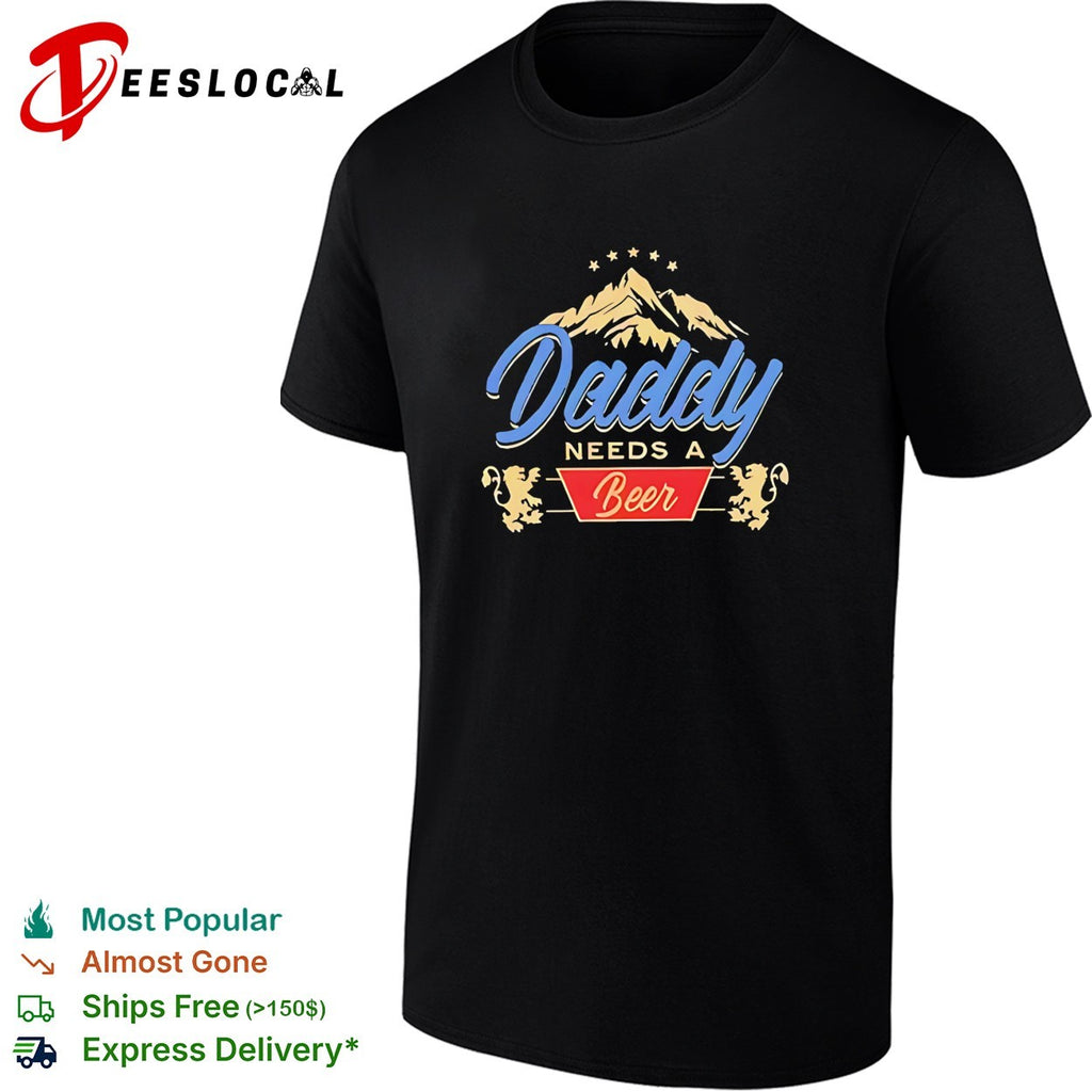 Daddy needs a beer mountain stars lion crest shirt