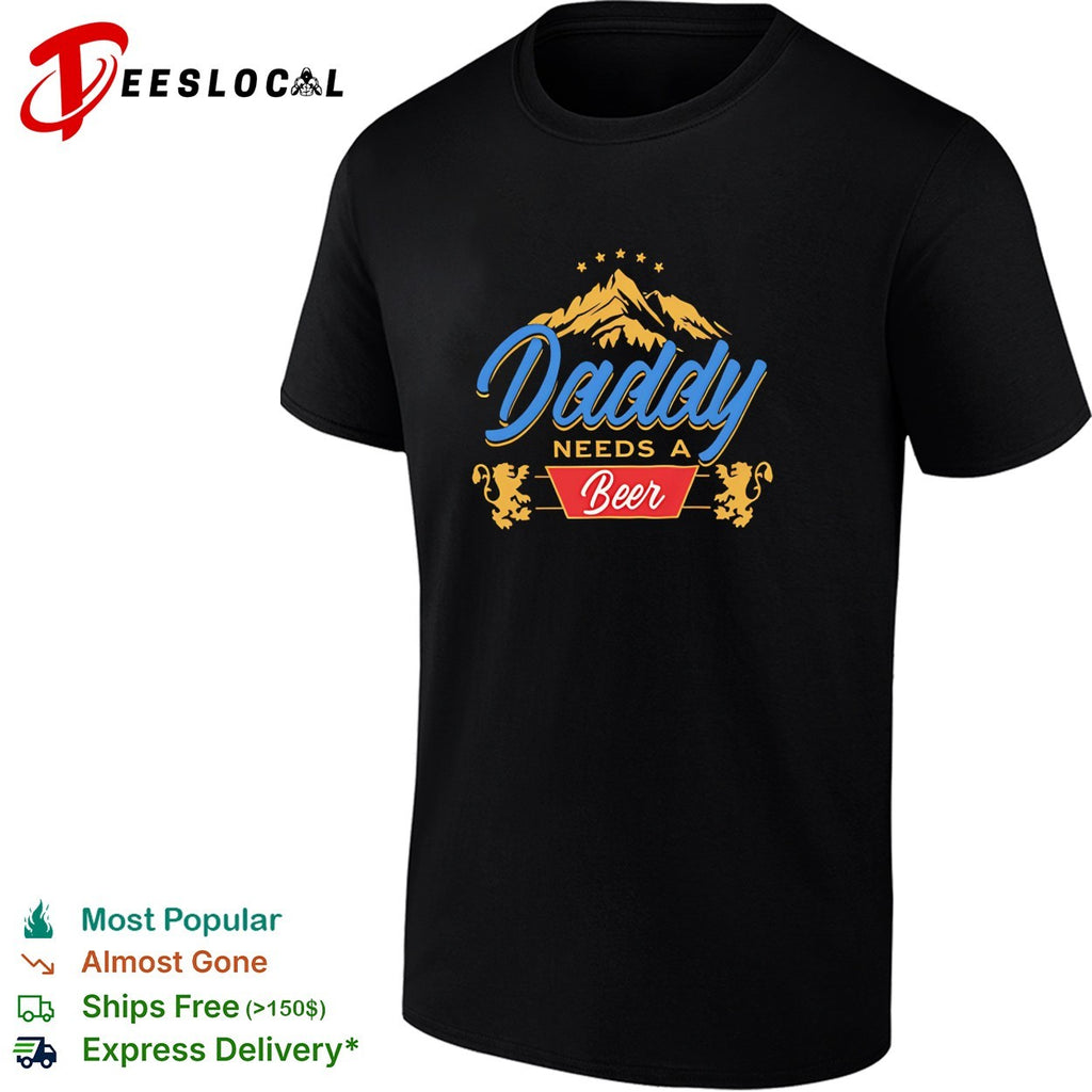 Daddy needs a beer mountains lion crest shirt