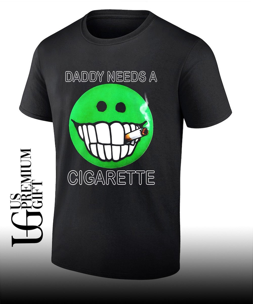 Daddy needs a cigarette shirt