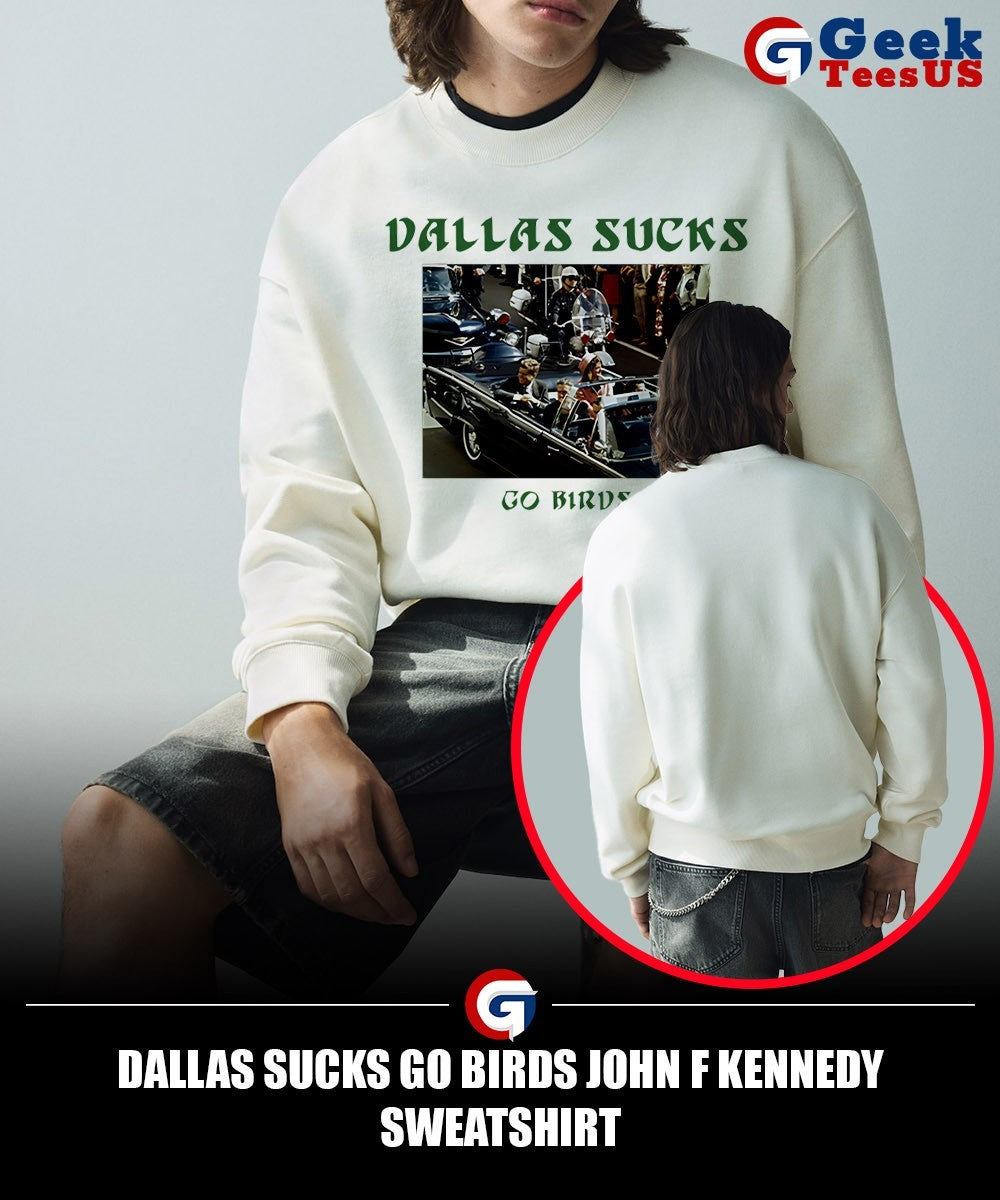 Dallas Sucks Go Birds John F Kennedy shirt