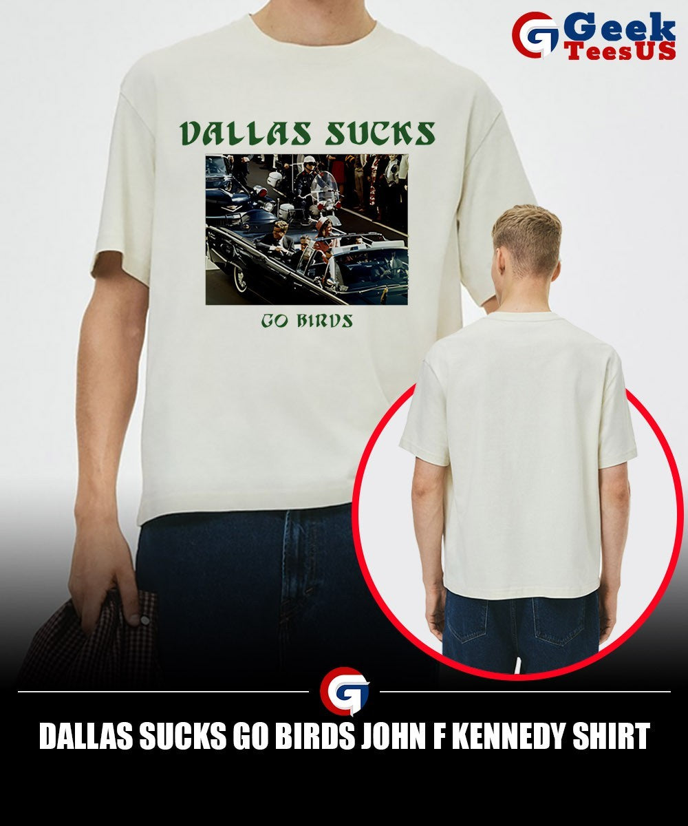 Dallas Sucks Go Birds John F Kennedy shirt