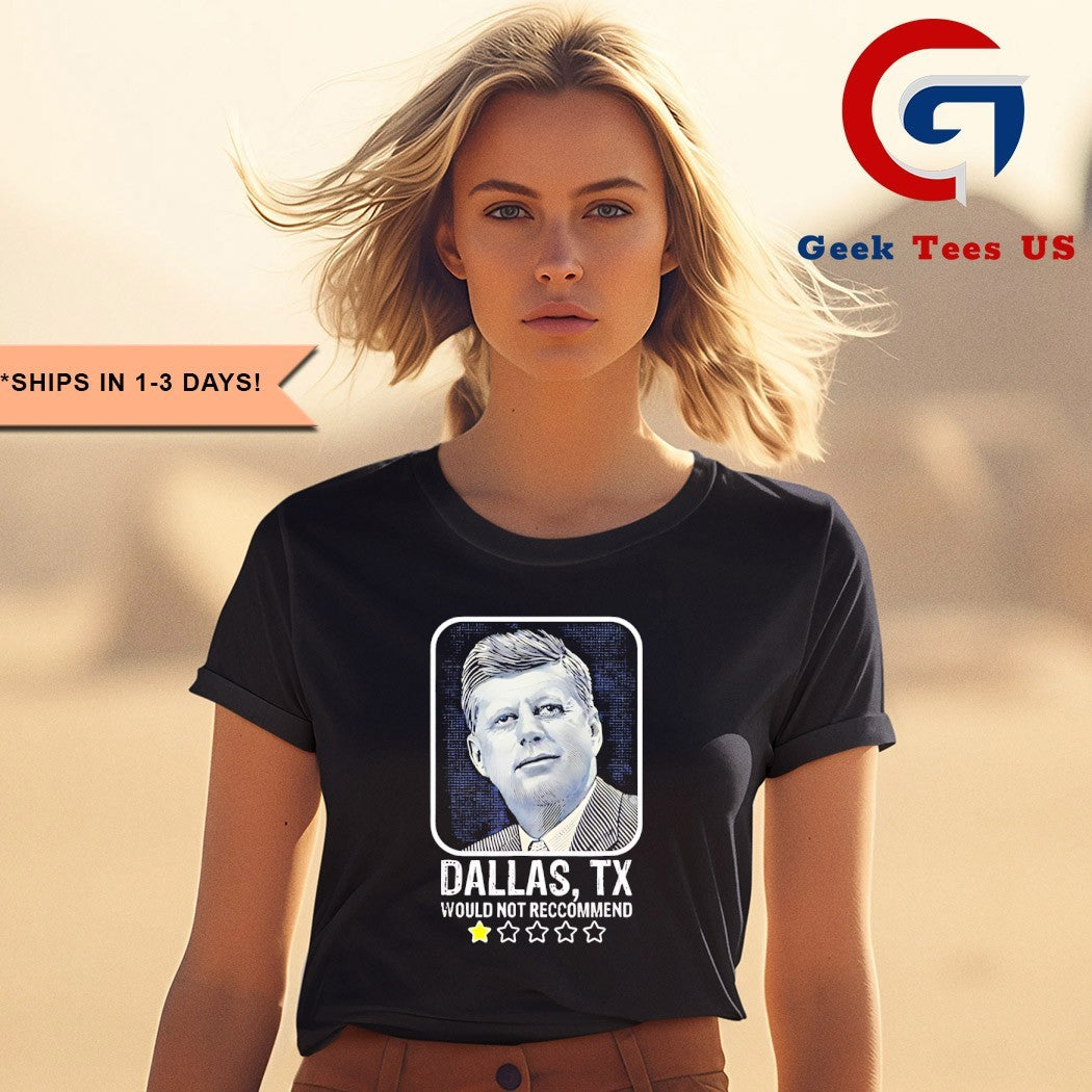 Dallas Texas would not recommend John F Kennedy portrait shirt