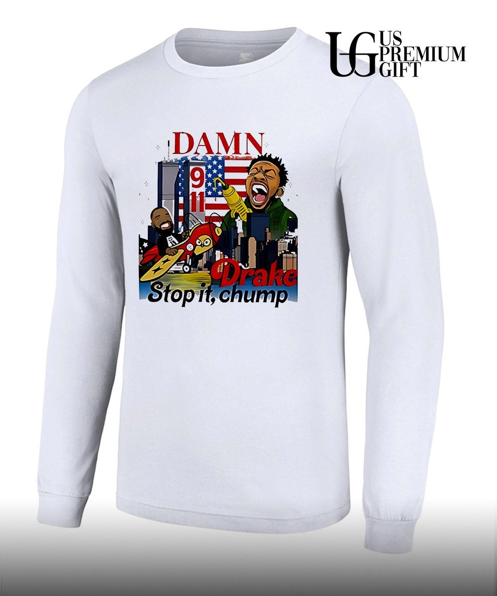 Damn Drake Stop it Chump 9 11 shirt