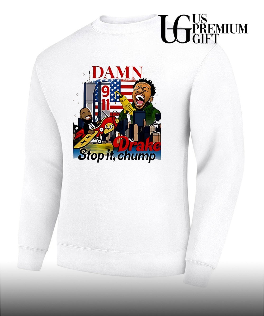 Damn Drake Stop it Chump 9 11 shirt