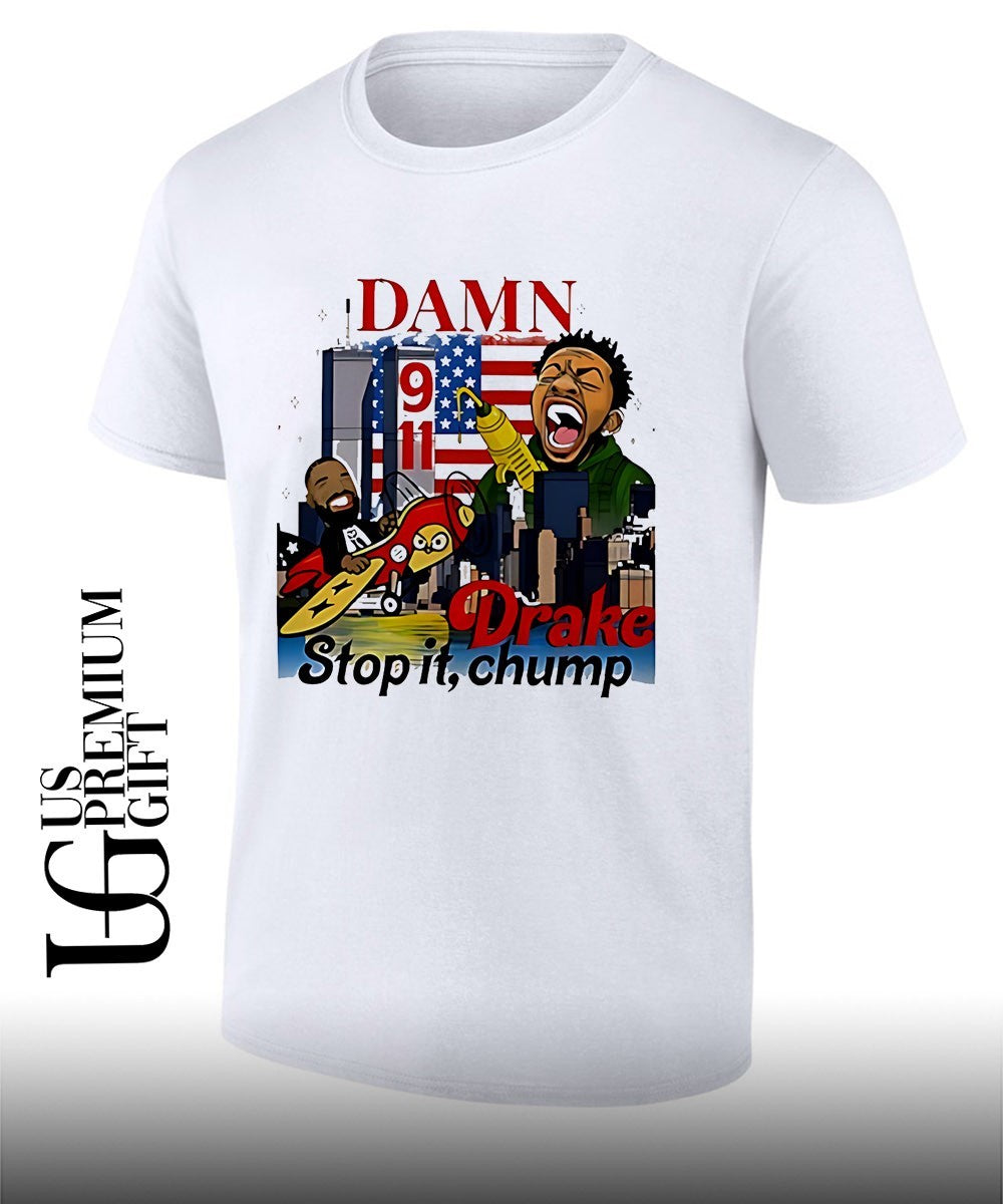 Damn Drake Stop it Chump 9 11 shirt