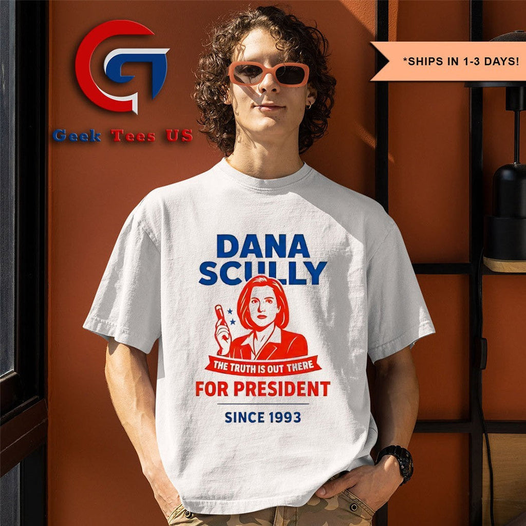 Dana Scully for president the truth is out there since 1993 shirt