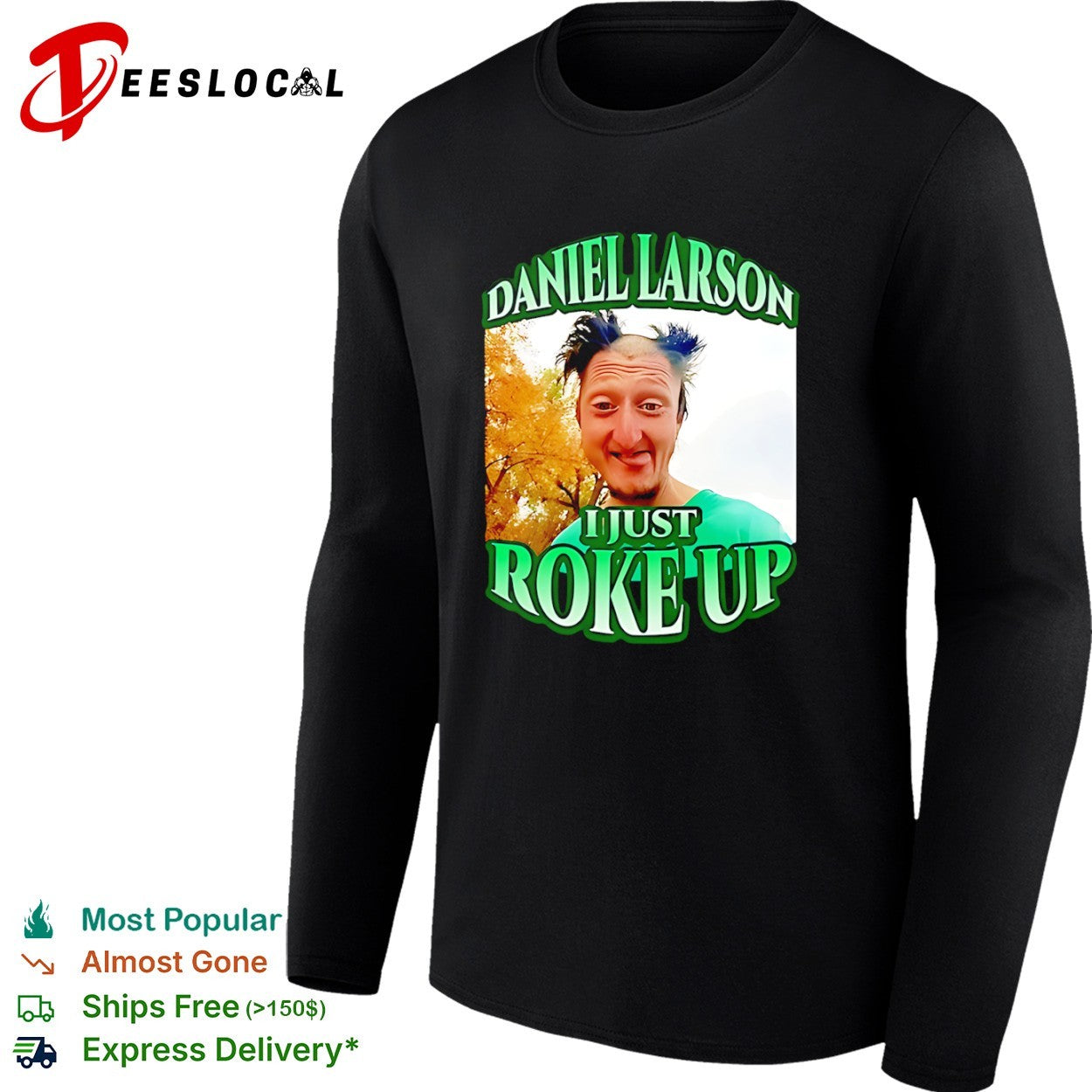 Daniel Larson I Just Roke Up Internet Meme shirt