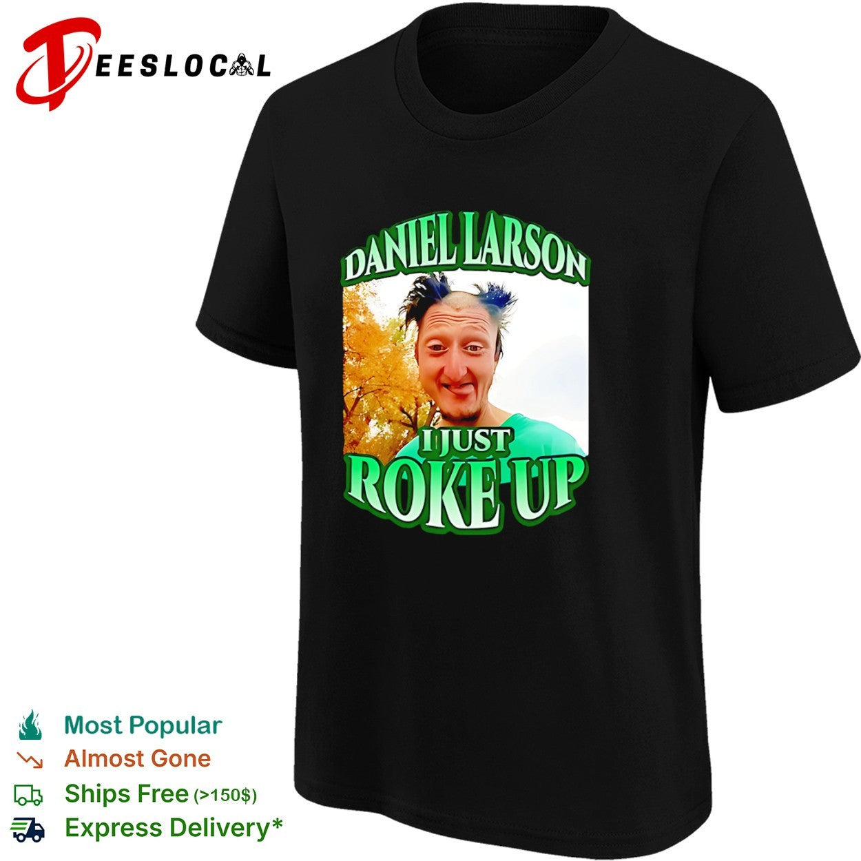 Daniel Larson I Just Roke Up Internet Meme shirt