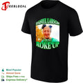 Daniel Larson I Just Roke Up Internet Meme shirt