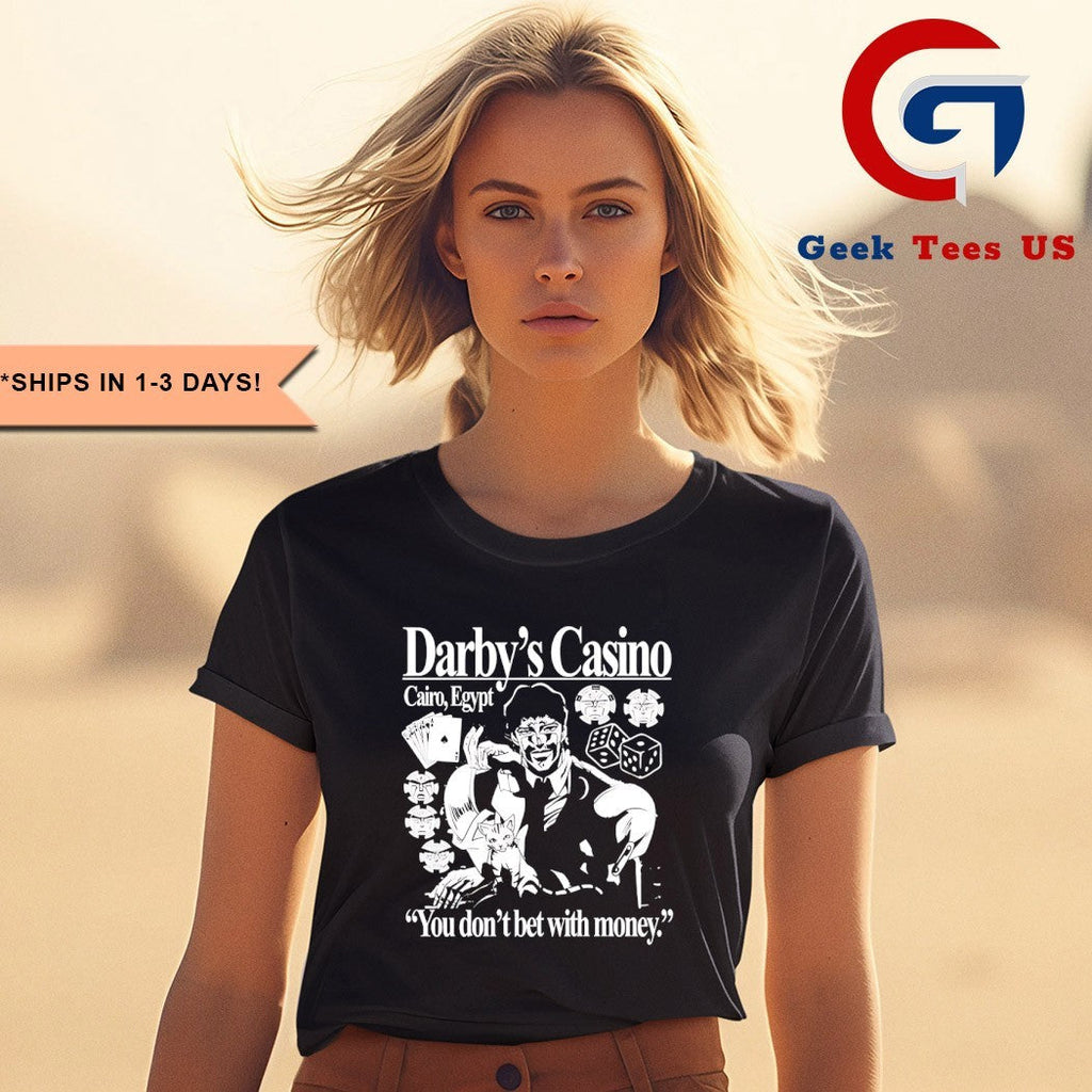 Darby’s Casino you don’t bet with money shirt