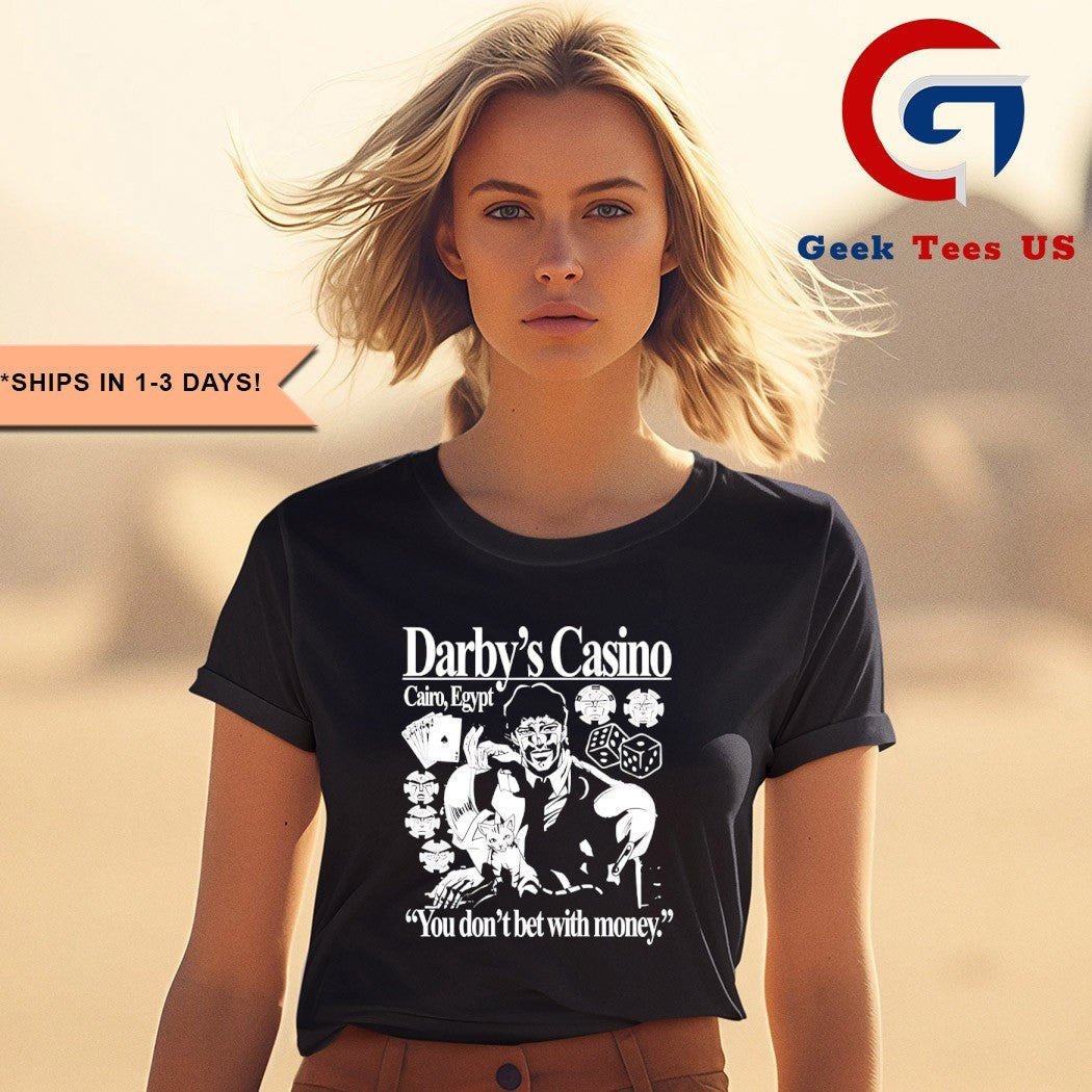 Darby’s Casino you don’t bet with money shirt
