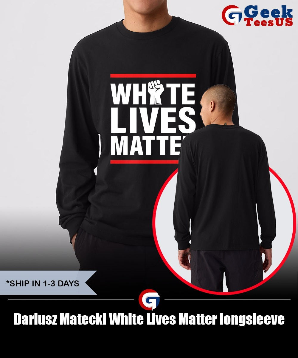 Dariusz Matecki White Lives Matter shirt