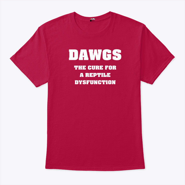 Dawgs The Cure For A Reptile Dysfunction T Shirt