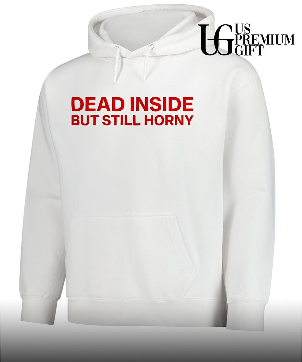 Dead inside but still horny shirt
