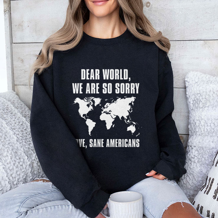 Dear World We Are So Sorry Love Sane Americans T Shirt