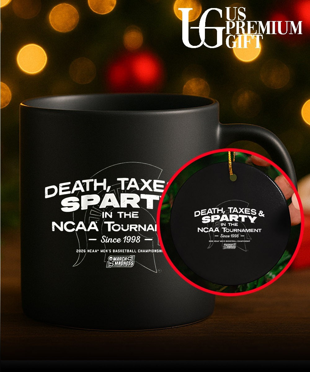 Death Taxes and Sparty In The NCAA Tournament since 1998 NCAA men’s basketball Championship shirt