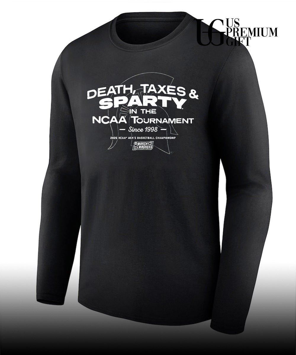 Death Taxes and Sparty In The NCAA Tournament since 1998 NCAA men’s basketball Championship shirt