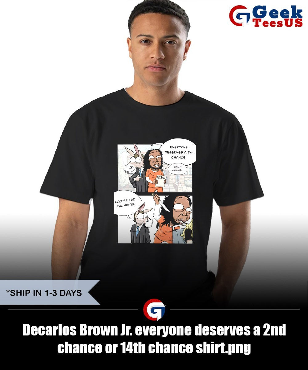 Decarlos Brown Jr. everyone deserves a 2nd chance or 14th chance shirt