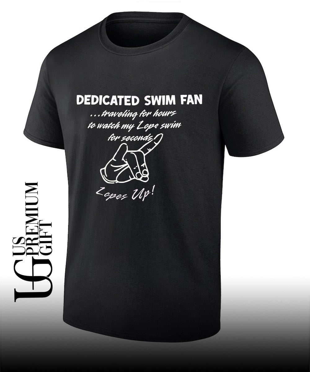 Dedicated swim fan traveling for hours to watch my Lope swim for seconds shirt