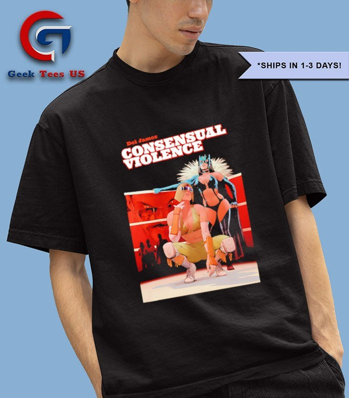 Del James Consensual Violence shirt