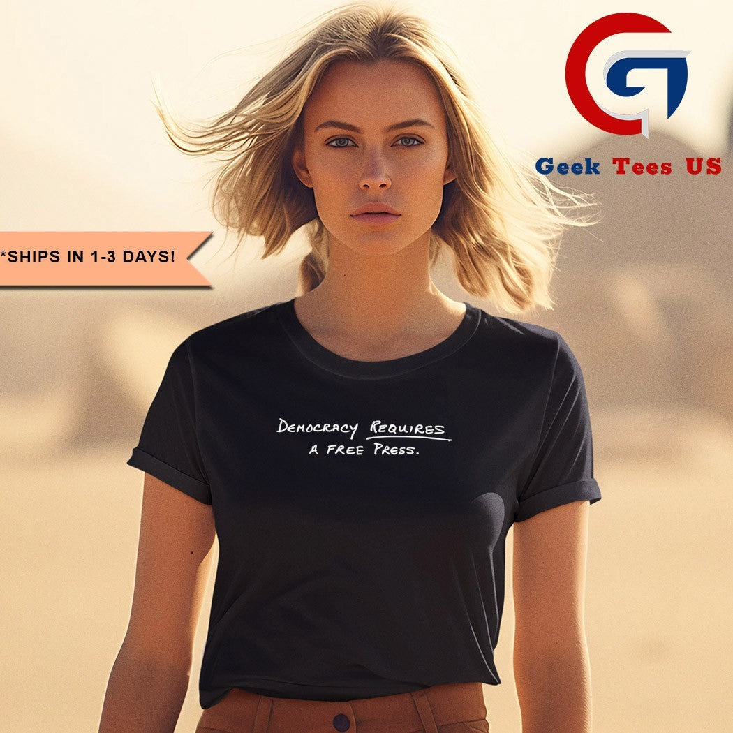Democracy Requires a Free Press T-shirt