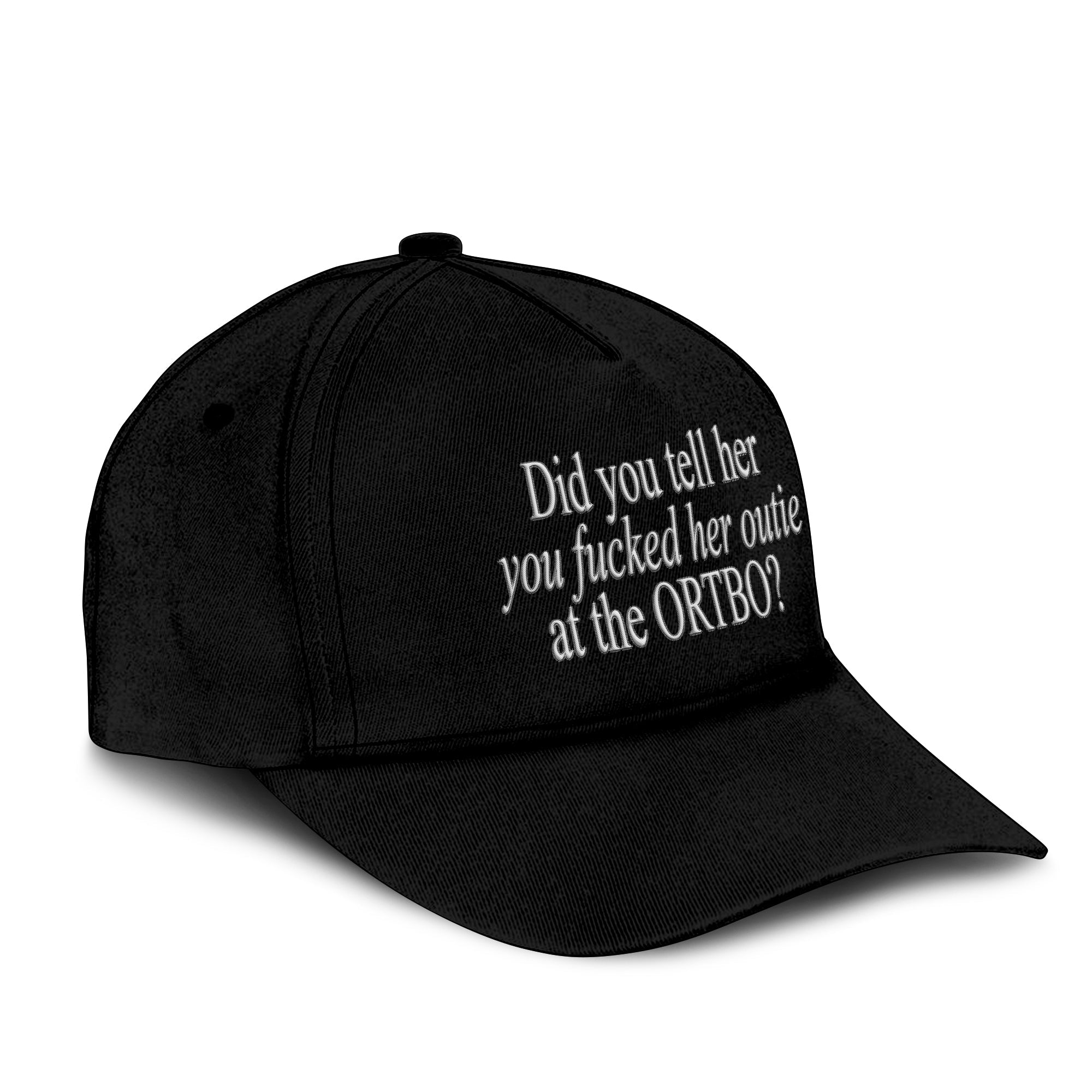 Did You Tell Her You Fucked Her Outie At The ORTBO Hat