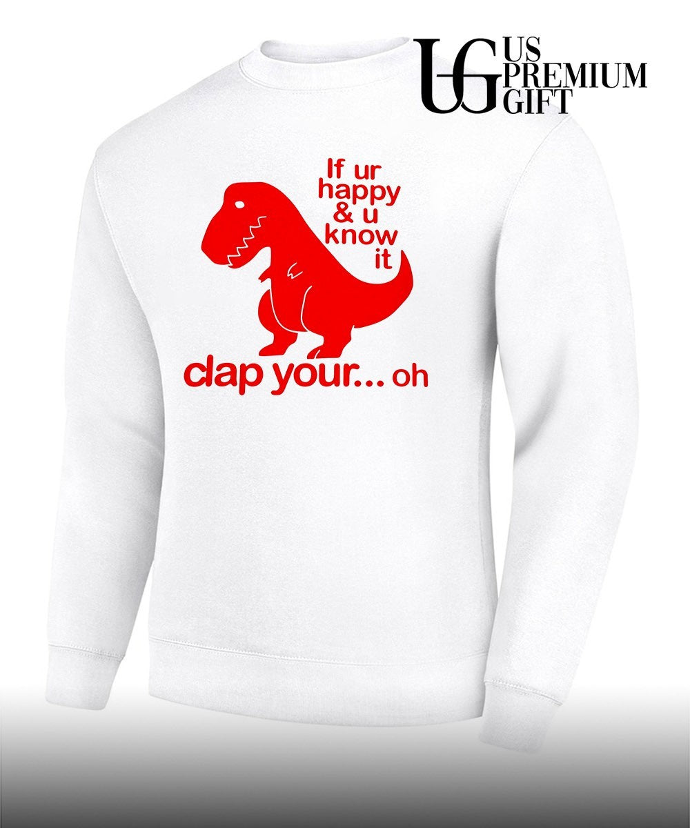 Dinosaur if you’re happy and U know it clap your oh shirt