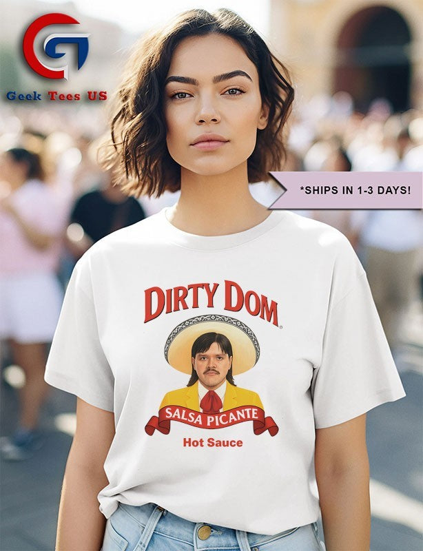 Dirty Dom Salsa Picante Hot Sauce shirt