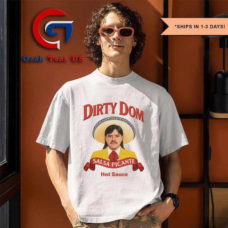Dirty Dom Salsa Picante Hot Sauce shirt