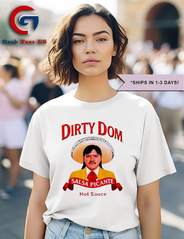 Dirty Dom Tapatio Hot Sauce shirt