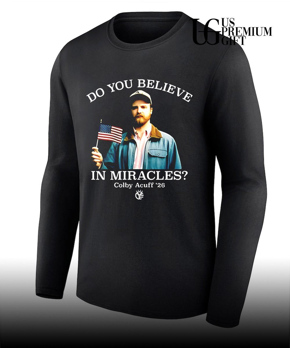 Do You Believe In Miracles Colby Acuff shirt