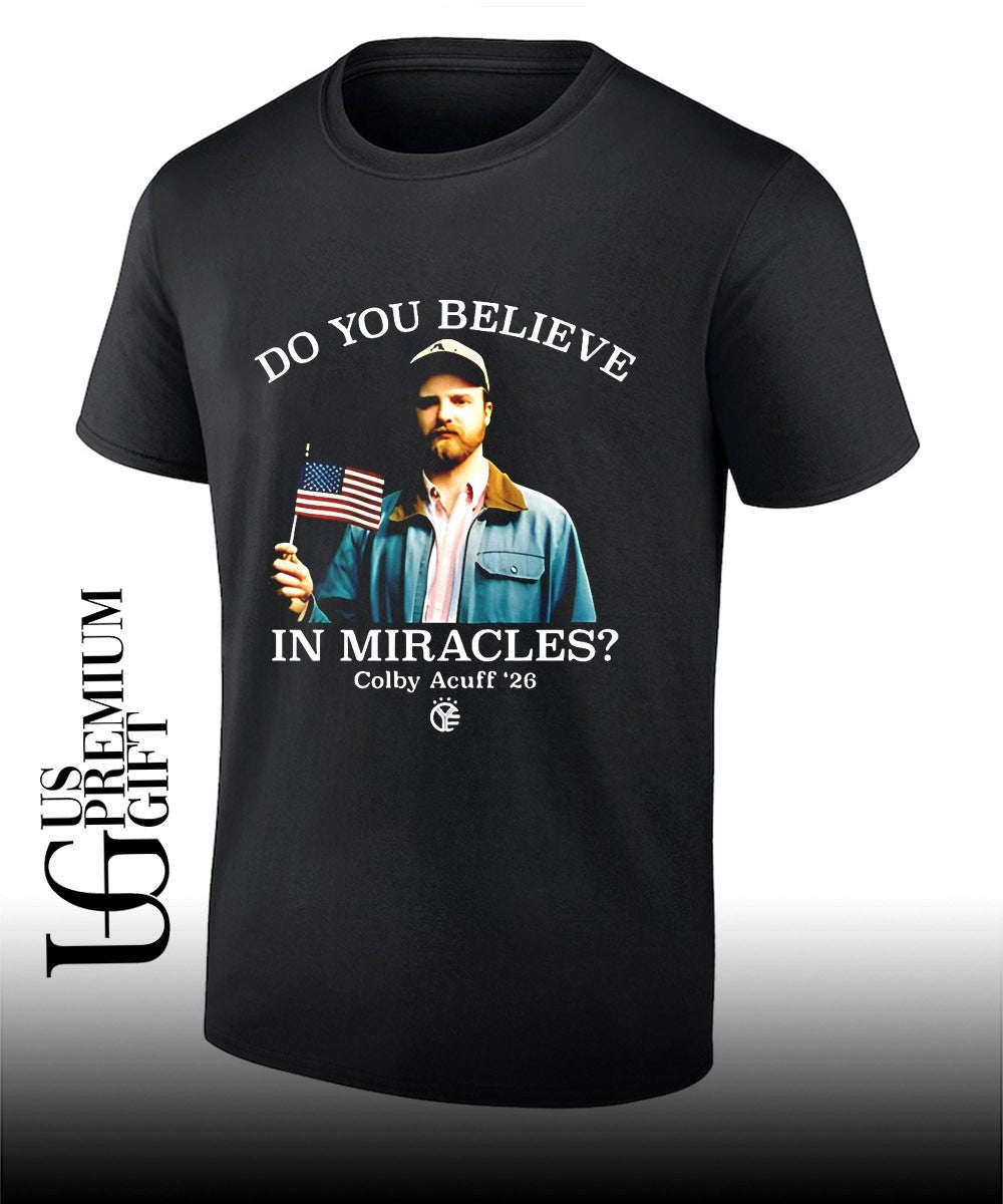 Do You Believe In Miracles Colby Acuff shirt
