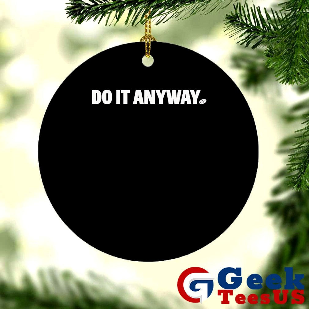 Do it anyway shirt