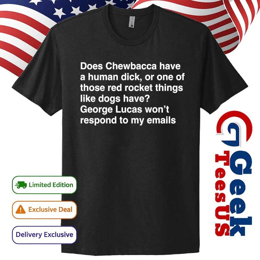 Does chewbacca have a human duck, or one of those red rocket things like dogs have shirt