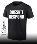 Doesn’t Respond shirt