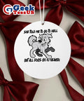 Dog she told me to go to hell but all dogs go to heaven Ornament