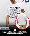 Dog you call it ocd I call it put the fck thing back where it belongs shirt